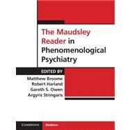 The Maudsley Reader in Phenomenological Psychiatry by Edited by Matthew R. Broome , Robert Harland , Gareth S. Owen , Argyris Stringaris, 9780521882750