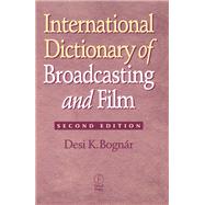 International Dictionary of Broadcasting and Film by Bognar,Desi, 9781138412750
