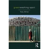 Greenwashing Sport by Miller,Toby, 9781138962750