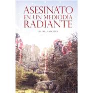 Asesinato en un mediodia radiante by Salcedo, Rafael; Salcedo, Rafael Alejandro, 9781507852750