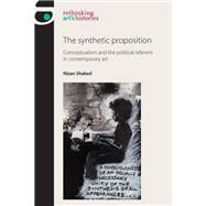 The synthetic proposition Conceptualism and the political referent in contemporary art by Shaked, Nizan, 9781784992750