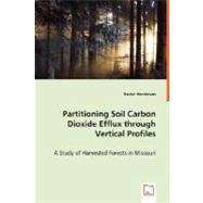 Partitioning Soil Carbon Dioxide Efflux Through Vertical Profiles by Henderson, Rachel, 9783639012750