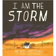 I Am the Storm by Yolen, Jane; Stemple, Heidi E. Y.; Howdeshell, Kristen; Howdeshell, Kevin, 9780593222751