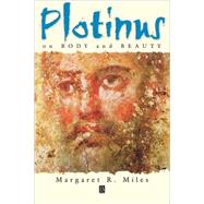 Plotinus on Body and Beauty Society, Philosophy, and Religion in Third-Century Rome by Miles, Margaret R., 9780631212751