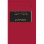 Globalization, Ethics and Islam: The Case of Bediuzzaman Said Nursi by Ozdemir,Ibrahim, 9781138262751