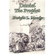 Daniel the Prophet by Moody, Dwight Lyman, 9781410102751