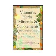 Vitamins, Herbs, Minerals and Supplements : The Complete Guide by Griffith, H. Winter, 9781567312751