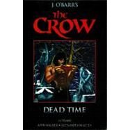 The Crow Midnight Legends Volume 1: Dead Time by O'Barr, James; Wagner, John; Maleev, Alex, 9781613772751