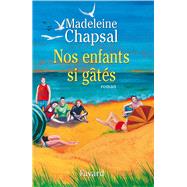 Nos enfants si gts by Madeleine Chapsal, 9782213612751