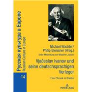Vjaceslav Ivanov Und Seine Deutschsprachigen Verleger by Wachtel, Michael; Gleissner, Philip, 9783631772751