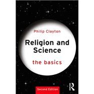 Religion and Science: The Basics by Clayton; Philip, 9781138562752