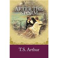 After the Storm by Arthur, T. S., 9781503012752