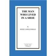 The Man Who Lived in a Shoe by James Forman, Henry, 9781517112752