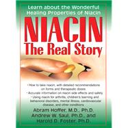 Niacin the Real Story by Hoffer, Abram; Saul, Andrew W., Ph.D.; Foster, Harold D., 9781591202752