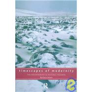 Timescapes of Modernity: The Environment and Invisible Hazards by Adam,Barbara, 9780415162753