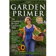 The Garden Primer The Completely Revised Gardener's Bible - 100% Organic by Damrosch, Barbara, 9780761122753