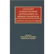 Localist Connectionist Approaches To Human Cognition by Link; Stephen W., 9781138002753