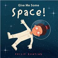 Give Me Some Space! by Bunting, Philip; Bunting, Philip, 9781338772753