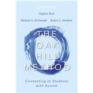The Oak Hill Method Connecting to Students with Autism by Bent, Stephen; McDonald, Michael; Hendren, Robert, 9781667832753