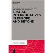Spatial Interrogatives in Europe and Beyond by Stolz, Thomas; Levkovych, Nataliya; Urdze, Aina; Nintemann, Julia; Robbers, Maja, 9783110532753