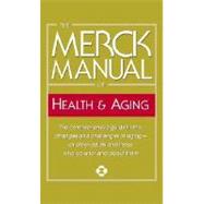 The Merck Manual of Health & Aging The Comprehensive Guide to the Changes and Challenges of Aging-for Older Adults and Those Who Care For and About Them by Unknown, 9780345482754
