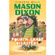 Mason Dixon: Fourth-Grade Disasters by Mills, Claudia; Francis, Guy, 9780375872754