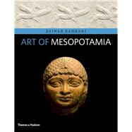 Art of Mesopotamia by Bahrani, Zainab, 9780500292754