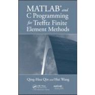 MATLAB and C Programming for Trefftz Finite Element Methods by Qin; Qing-Hua, 9781420072754