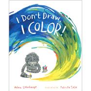 I Don't Draw, I Color! by Lehrhaupt, Adam; Sala, Felicita, 9781481462754