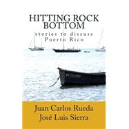 Hitting Rock Bottom by Rueda, Juan Carlos; Sierra, Jose Luis, 9781502552754