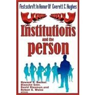 Institutions and the Person: Festschrift in Honor of Everett C.Hughes by Becker,Howard Saul, 9780202362755