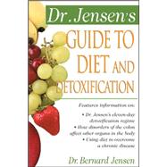 Dr. Jensen's Guide to Diet and Detoxification Healthy Secrets from Around the World by Jensen, Bernard, 9780658002755