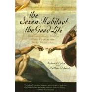 The Seven Habits of the Good Life How the Biblical Virtues Free Us from the Seven Deadly Sins by Kaplan, Kalman J.,; Schwartz, Matthew B., 9780742532755
