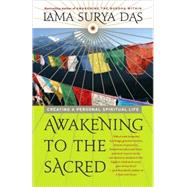 Awakening to the Sacred Creating a Personal Spiritual Life by DAS, LAMA SURYA, 9780767902755