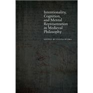 Intentionality, Cognition, and Mental Representation in Medieval Philosophy by Klima, Gyula, 9780823262755