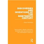 Discoveries and Inventions of the Nineteenth Century by Routledge,Robert, 9781138392755