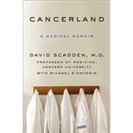 Cancerland by Scadden, David, M.D.; D'Antonio, Michael (CON), 9781250092755