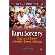 Kuru Sorcery: Disease and Danger in the New Guinea Highlands by Lindenbaum,Shirley, 9781612052755