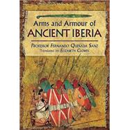 Weapons, Warriors and Battles of Ancient Iberia by Sanz, Fernando Quesado, 9781781592755