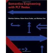 Semantics Engineering With Plt Redex by Felleisen, Matthias; Findler, Robert Bruce; Flatt, Matthew, 9780262062756