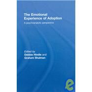 The Emotional Experience of Adoption: A Psychoanalytic Perspective by Hindle; Debbie, 9780415372756