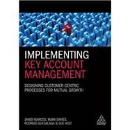 Implementing Key Account Management by Davies, Mark; Holt, Sue; Guesalaga, Rodrigo; Marcos, Javier, 9780749482756