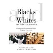 Blacks and Whites in Christian America by Shelton, Jason E.; Emerson, Michael O., 9780814722756