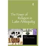 The Power of Religion in Late Antiquity by Cain,Andrew, 9781138382756