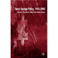 Swiss Foreign Policy, 1945-2002 by Gabriel, Jrg Martin; Fischer, Thomas, 9781403912756