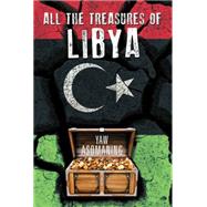 All the Treasures of Libya by Asomaning, Yaw, 9781503522756
