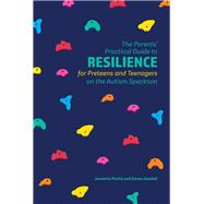 The Parents' Practical Guide to Resilience for Preteens and Teenagers on the Autism Spectrum by Purkis, Jeanette; Goodall, Emma, 9781785922756