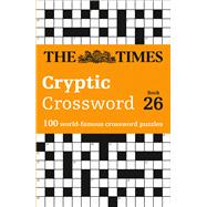 The Times Crosswords � The Times Cryptic Crossword Book 26 100 world-famous crossword puzzles by Unknown, 9780008472757