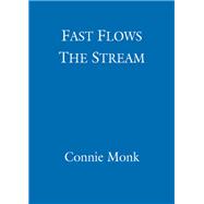 Fast Flows The Stream by Connie Monk, 9780349412757