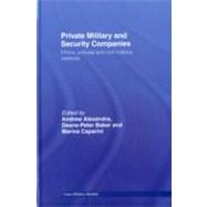 Private Military and Security Companies: Ethics, Policies and Civil-Military Relations by Alexandra; Andrew, 9780415432757